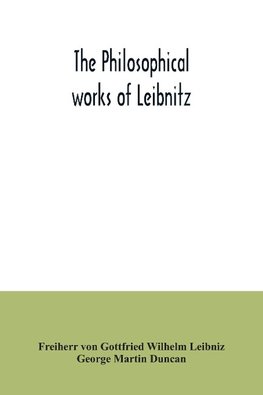 The philosophical works of Leibnitz