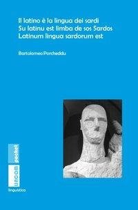 Il latino è la lingua dei sardi. Su latinu est limba de sos Sardos. Latinum lingua sardorum est