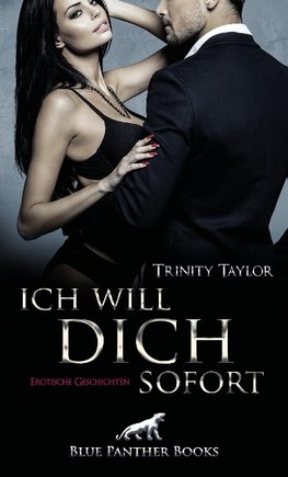 Ich will dich sofort | Erotische Geschichten