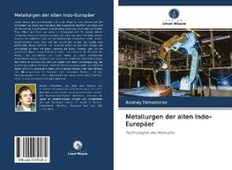 Metallurgen der alten Indo-Europäer