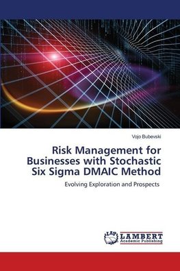 Risk Management for Businesses with Stochastic Six Sigma DMAIC Method