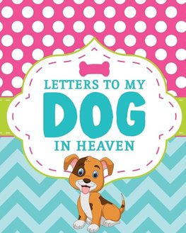 Letters To My Dog In Heaven