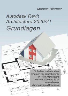 Autodesk Revit Architecture 2020/2021 Grundlagen