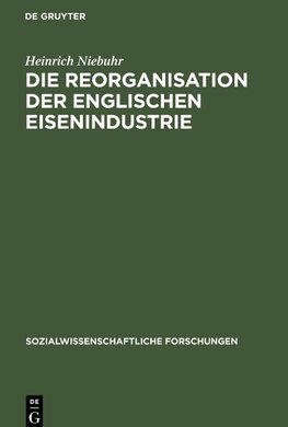 Die Reorganisation der englischen Eisenindustrie