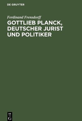 Gottlieb Planck, deutscher Jurist und Politiker