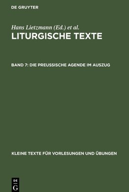 Liturgische Texte, Band 7, Die Preussische Agende im Auszug