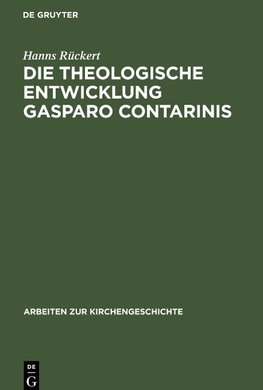 Die theologische Entwicklung Gasparo Contarinis