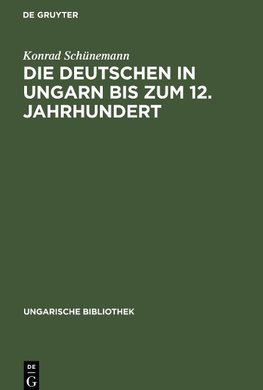 Die Deutschen in Ungarn bis zum 12. Jahrhundert