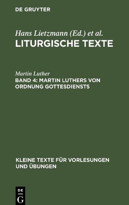 Liturgische Texte, Band 4, Martin Luthers Von Ordnung Gottesdiensts