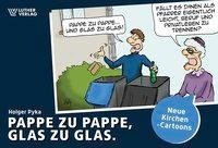 Pappe zu Pappe, Glas zu Glas