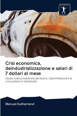 Crisi economica, deindustrializzazione e salari di 7 dollari al mese