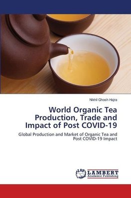 World Organic Tea Production, Trade and Impact of Post COVID-19