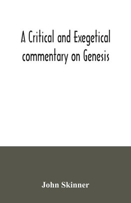 A critical and exegetical commentary on Genesis