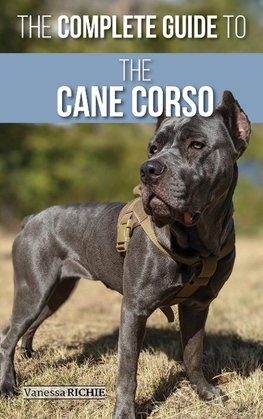 The Complete Guide to the Cane Corso