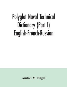 Polyglot naval technical dictionary (Part I) English-French-Russian