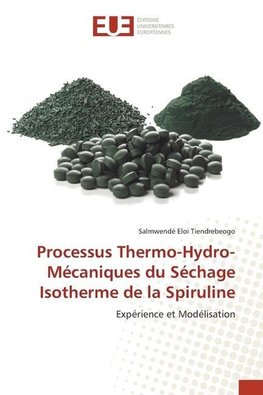 Processus Thermo-Hydro-Mécaniques du Séchage Isotherme de la Spiruline