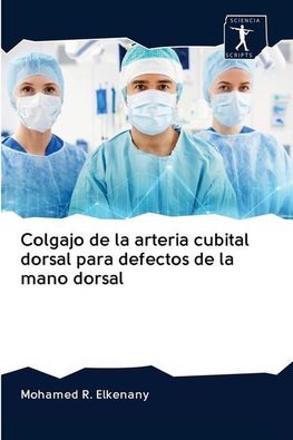 Colgajo de la arteria cubital dorsal para defectos de la mano dorsal