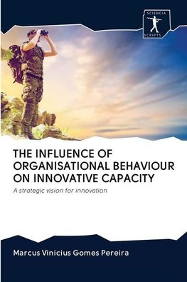 THE INFLUENCE OF ORGANISATIONAL BEHAVIOUR ON INNOVATIVE CAPACITY