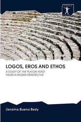 LOGOS, EROS AND ETHOS