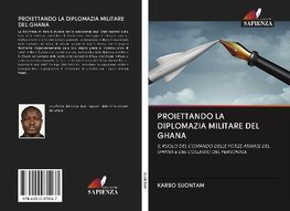 PROIETTANDO LA DIPLOMAZIA MILITARE DEL GHANA