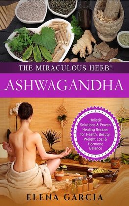 Ashwagandha - The Miraculous Herb!