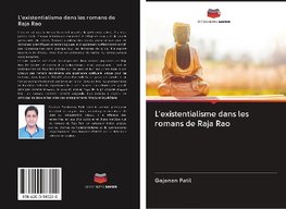 L'existentialisme dans les romans de Raja Rao