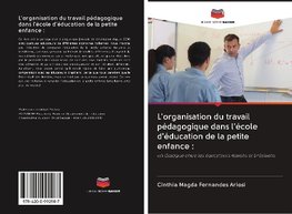 L'organisation du travail pédagogique dans l'école d'éducation de la petite enfance :