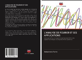 L'ANALYSE DE FOURIER ET SES APPLICATIONS