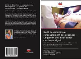 Unité de détention et surpeuplement des urgences : La gestion de l'insuffisance cardiaque aiguë