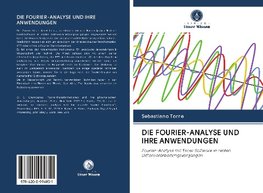 DIE FOURIER-ANALYSE UND IHRE ANWENDUNGEN