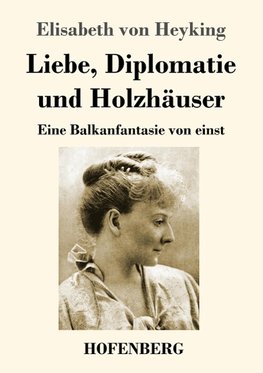 Liebe, Diplomatie und Holzhäuser