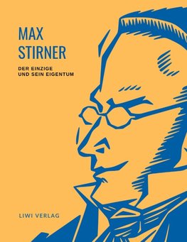 Max Stirner: Der Einzige und sein Eigentum. Vollständige Neuausgabe.