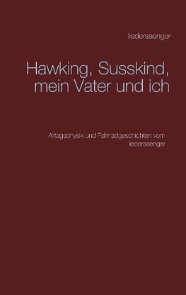 Hawking, Susskind, mein Vater und ich