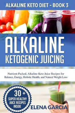 Alkaline Ketogenic Juicing