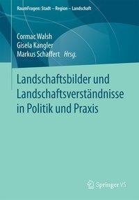 Landschaftsbilder und Landschaftsversta¨ndnisse in Politik und Praxis