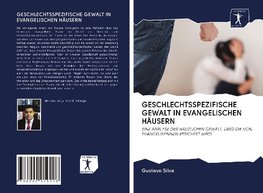 GESCHLECHTSSPEZIFISCHE GEWALT IN EVANGELISCHEN HÄUSERN