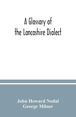 A glossary of the Lancashire dialect