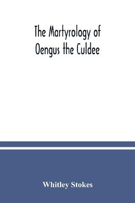 The Martyrology of Oengus the Culdee