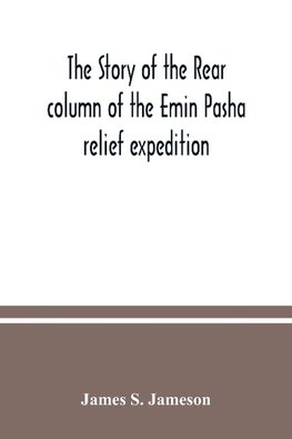 The story of the rear column of the Emin Pasha relief expedition