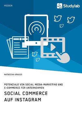 Social Commerce auf Instagram. Potenziale von Social Media-Marketing und E-Commerce für Unternehmen