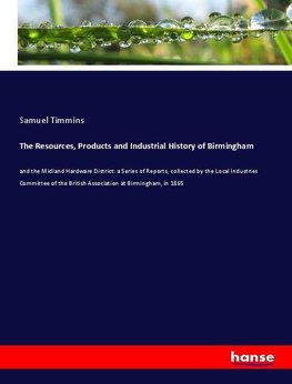 The Resources, Products and Industrial History of Birmingham