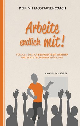 Arbeite endlich mit!