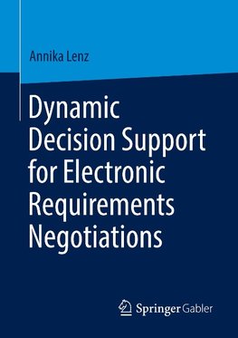 Dynamic Decision Support for Electronic Requirements Negotiations