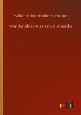 Wanderbilder aus Central-Amerika