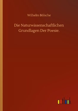 Die Naturwissenschaftlichen Grundlagen Der Poesie.