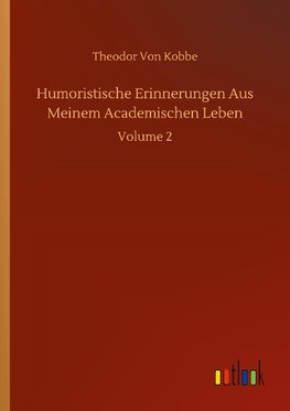 Humoristische Erinnerungen Aus Meinem Academischen Leben