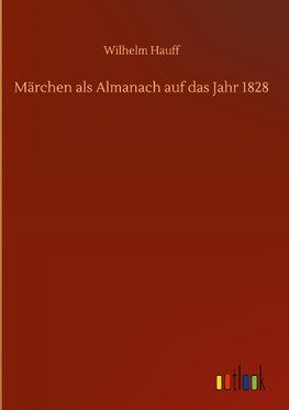 Märchen als Almanach auf das Jahr 1828