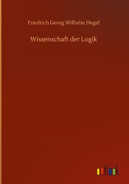 Wissenschaft der Logik