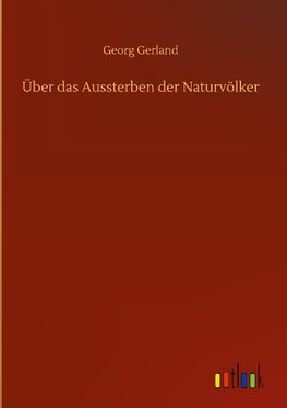 Über das Aussterben der Naturvölker