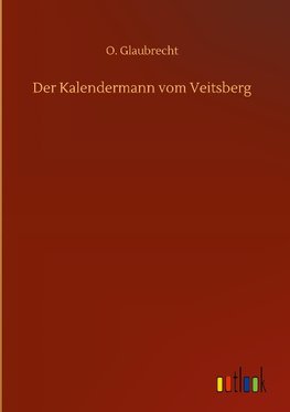 Der Kalendermann vom Veitsberg